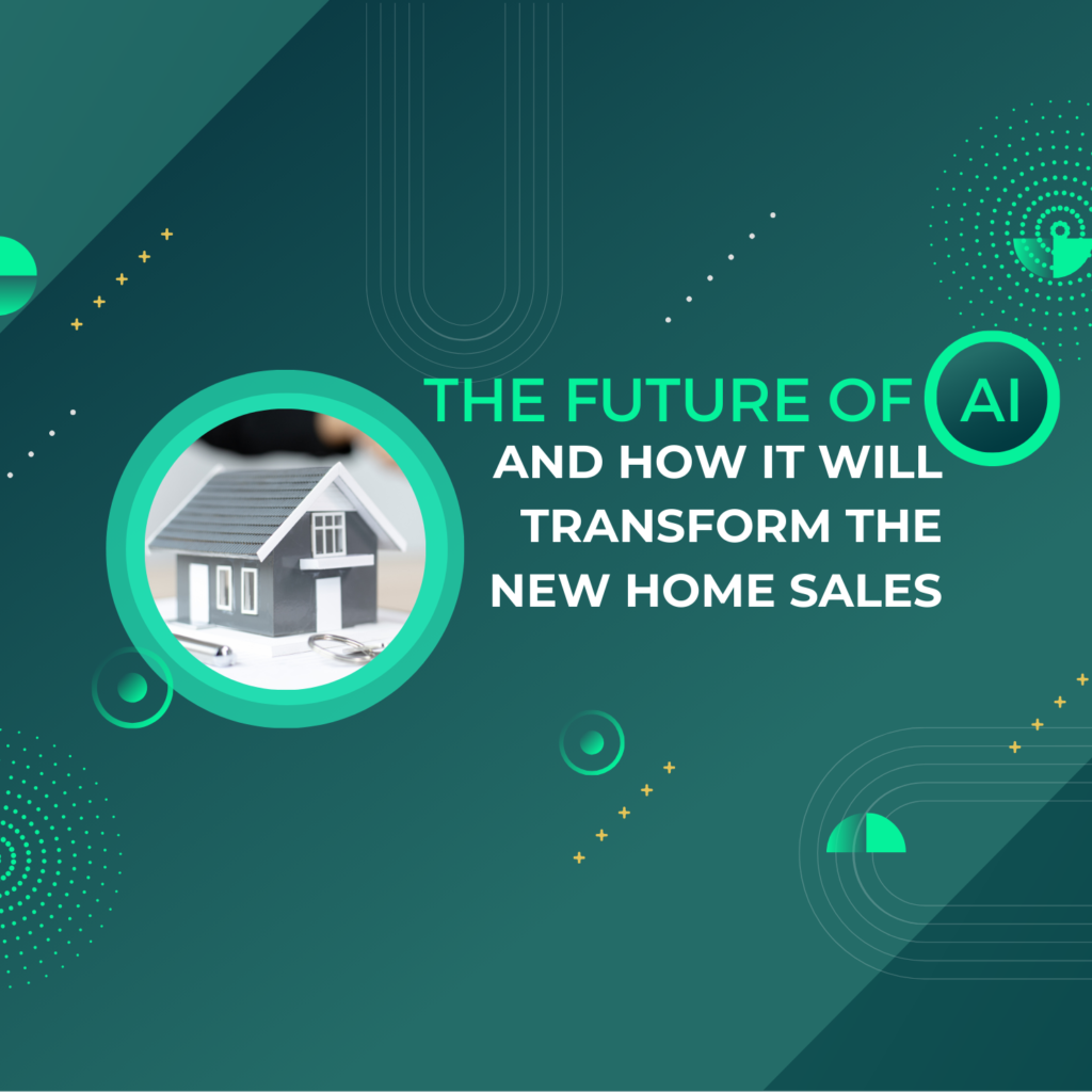The Future of AI and How It Will Transform New Home Sales